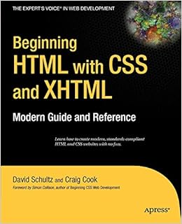 Beginning Html With Css And Xhtml Modern Guide And Reference Beginning From Novice To Professional Cook Craig Schultz David 9781590597477 Amazon Com Books