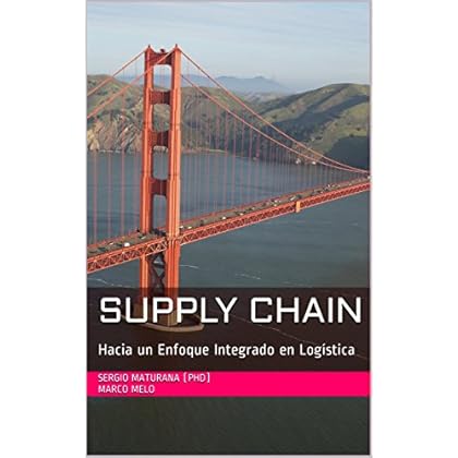 Supply Chain: Hacia un Enfoque Integrado en Logística Supply Chain: Hacia un Enfoque Integrado en Logística