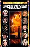 LES MEILLEURS VOYANTS, MÉDIUMS, ASTROLOGUES ET TAROLOGUES DE FRANCE 2016-2017-250 PAGES: (Le Choix by 