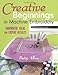 Creative Beginnings in Machine Embroidery: Innovative Ideas for Expert Results by Patty Albin