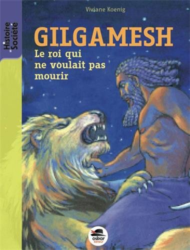 Gilgamesh, le roi qui ne voulait pas mourir