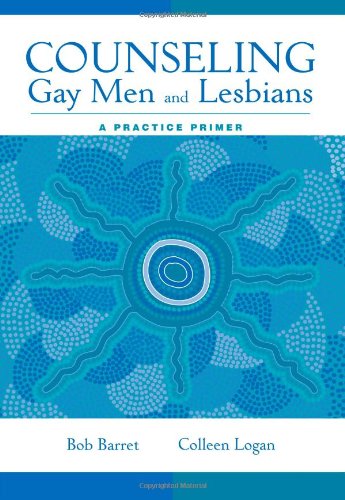 Counseling Gay Men and Lesbians: A Practice Primer...