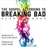 The Gospel According to Breaking Bad by 
