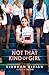 Not That Kind of Girl
