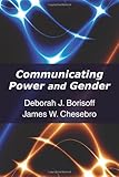 Communicating Power and Gender, Borisoff, Deborah J. and Chesebro, James W., 1577666909