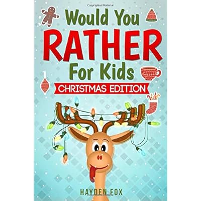 Would You Rather For Kids - Christmas Edition: The Ultimate Holiday Themed Gift Book For Kids Filled With Hilariously Challenging Questions and Silly Scenarios That The Whole Family Will Love!