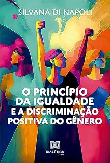 Livro O princípio da igualdade e a discriminação positiva do gênero