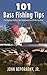 101 Bass Fishing Tips: Twenty-First Century Bassing Tactics and Techniques from All the Top Pros