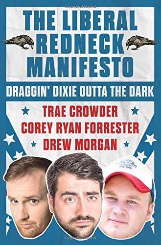 The Liberal Redneck Manifesto: Draggin' Dixie Outta the Dark