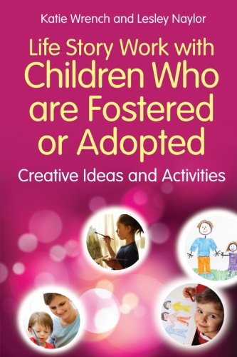 Download Life Story Work with Children Who are Fostered or Adopted: Creative Ideas and Activities