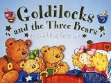 Goldilocks And The Three Bears: A Sparkling Fairy Tale