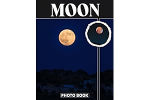 Moon Photo Book: Mysterious Night Sky Imagery With Beautiful Lunar Phases Space Landscape And Celestial Glow In Captivating N