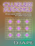Clueless Sudoku: 65 extra special sudoku variant puzzles (Volume 1) by Djape