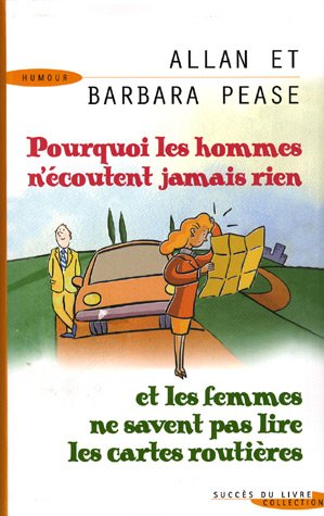 Pourquoi les hommes n'écoutent jamais rien et les femmes ne savent pas lire les cartes routières