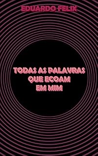 Livro Todas As Palavras Que Ecoam Em Mim