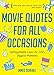 Movie Quotes for All Occasions: Unforgettable Lines for Life's Biggest Moments