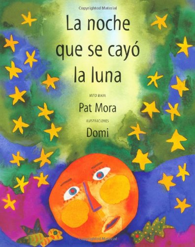 La noche que se cayo la luna: Mito Maya by Pat Mora