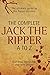 The Complete Jack the Ripper A-Z: The Ultimate Guide to The Ripper Mystery