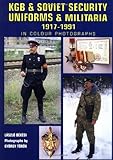 KGB & Soviet State Security Uniforms & Militaria 1917-91 In Color Photographs by 