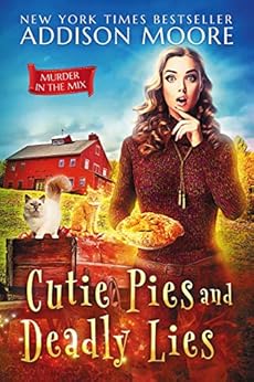 Cutie Pies and Deadly Lies (MURDER IN THE MIX Book 1) by [Moore, Addison]
