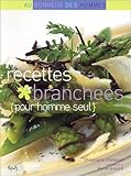 Recettes branchées pour homme seul by 