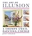 The Art of Illusion: A Trompe L'Oeil Painting Course by Janet Shearer