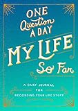 One Question a Day: My Life So Far: A Daily Journal for Recording Your Life Story by