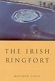 Front cover for the book The Irish Ringfort by Matthew Stout