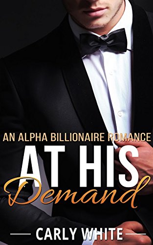 Billionaire Romance Alpha Male Romance At His Demand An - 