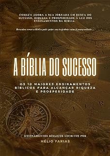Livro A Bíblia do Sucesso: Os 10 Maiores Ensinamentos Bíblicos para Alcançar Riqueza e Prosperidade