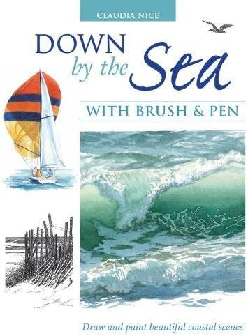 Down by the Sea with Brush and Pen: Draw and Paint Beautiful Coastal Scenes