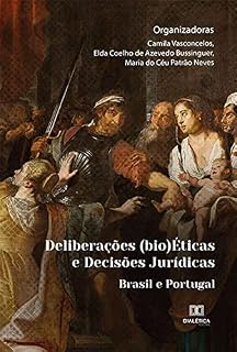 Livro Deliberações (bio)Éticas e Decisões Jurídicas: Brasil e Portugal