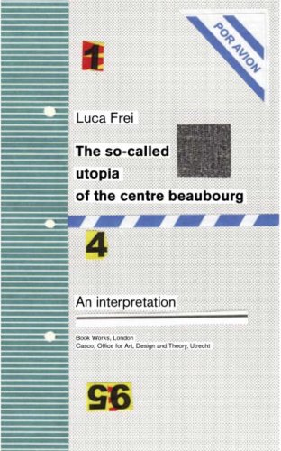 The So-Called Utopia of the Centre Beaubourg - An Interpretation