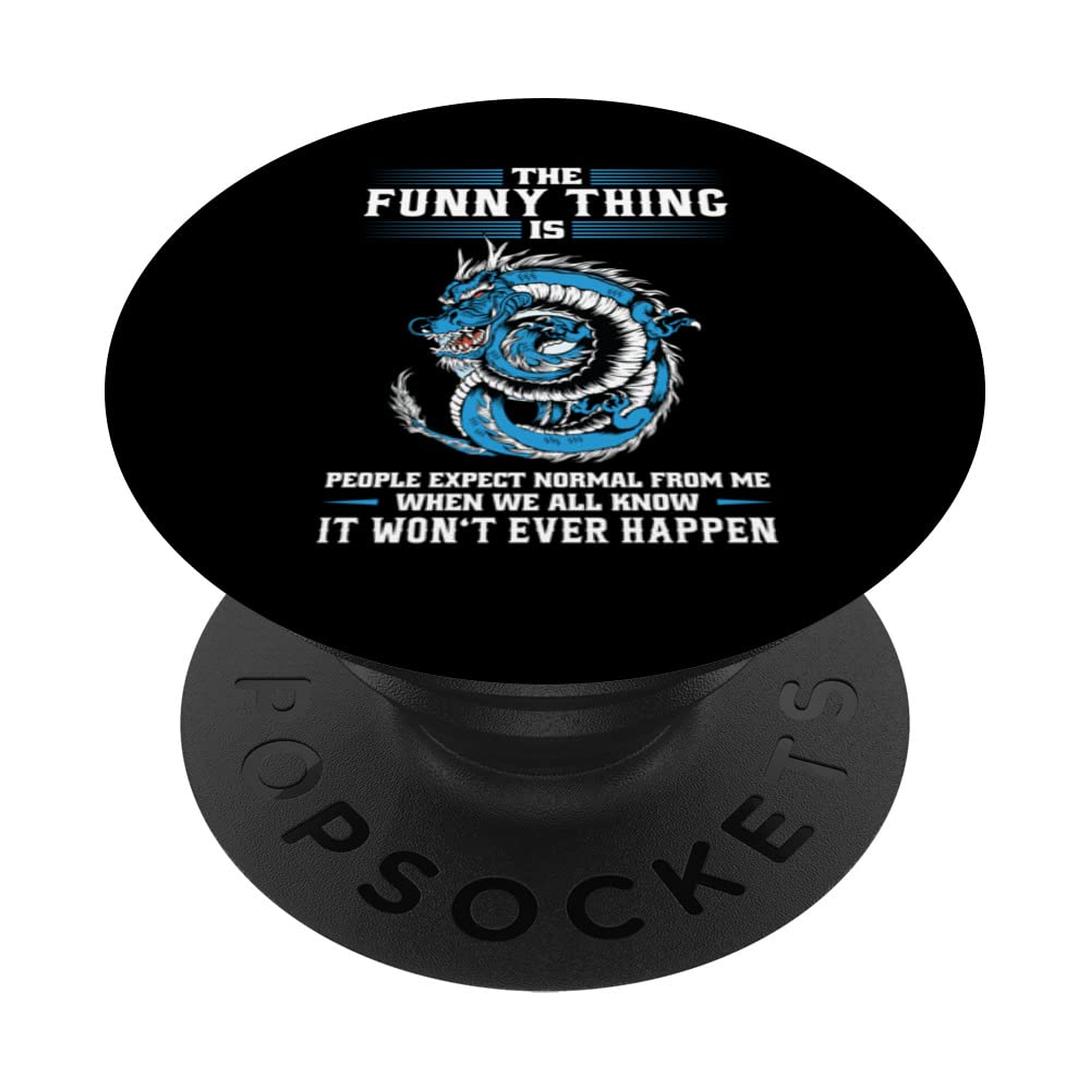 the funny thing is people expect normal Introvert Dragon PopSockets Swappable PopGrip