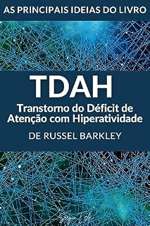 Livro As Principais Ideias do Livro: TDHA - Transtorno do Déficit de Atenção com Hiperatividade de Russel Barkley (Principais Ideias de Autores & Educação Livro 2)
