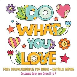 Download Coloring Book For Girls 5 7 Do What You Love 36 Coloring Pages To Boost Confidence In Girls Manning James 9781838564872 Amazon Com Books