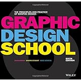 Graphic Design School: The Principles and Practice of Graphic Design