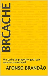 Livro BRCache: Um cache de propósito geral com suporte transacional.