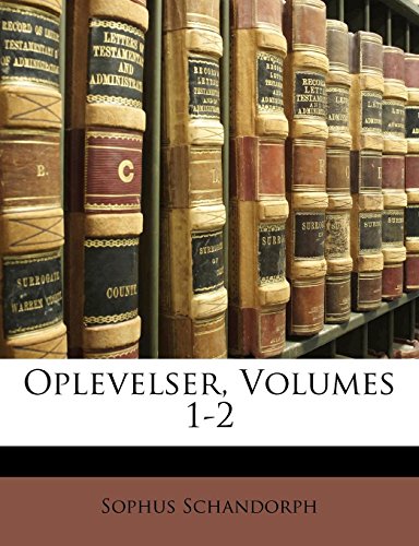 Oplevelser, Volumes 1-2 (Danish Edition) by Sophus Schandorph