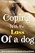 Coping With The Loss Of A Dog: How To Deal With The Death Of Your Friend by Richard Oliver