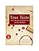 True Taste: The Seven Essential Wine Words