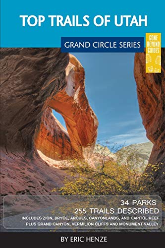 Top Trails of Utah: Includes Zion, Bryce, Capitol Reef, Canyon Lands, Arches, G…