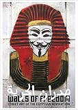 Walls of Freedom: Street Art of the Egyptian Revolution by Don STONE Karl, Basma Hamdy