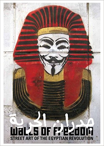 Walls of Freedom: Street Art of the Egyptian Revolution by Don STONE Karl, Basma Hamdy