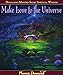 Make Love to the Universe: Himalayan Masters Share Spiritual Wisdom by Phoenix Desmond