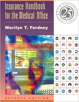 Insurance Handbook for the Medical Office, Seventh Edition Insurance Handbook for the Medical Office, Seventh Edition
