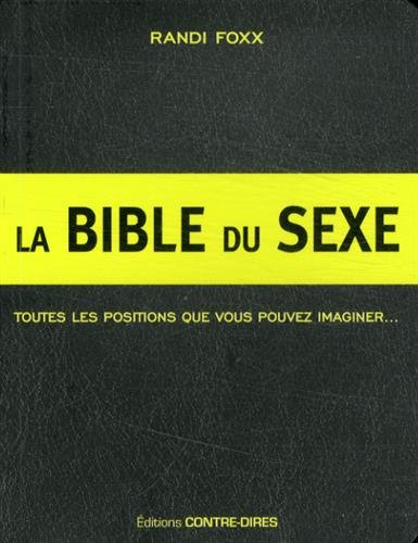 La bible du sexe : 291 positions sexuelles : toutes les positions que vous pouvez imaginer... Et plu by (Paperback)