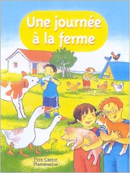 Une Journee A La Ferme Petite Enfance A Fronsacq Anne Schulthess Daniele 9782081601000 Amazon Com Books