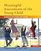 Meaningful Assessments of the Young Child: Celebrating Development and Learning