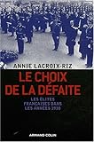 Image de Le choix de la défaite : Les élites françaises dans les années 1930